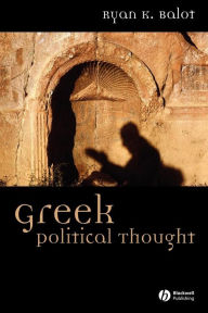Title: Greek Political Thought / Edition 1, Author: Ryan K. Balot