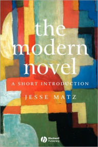 Title: The Modern Novel: A Short Introduction / Edition 1, Author: Jesse Matz