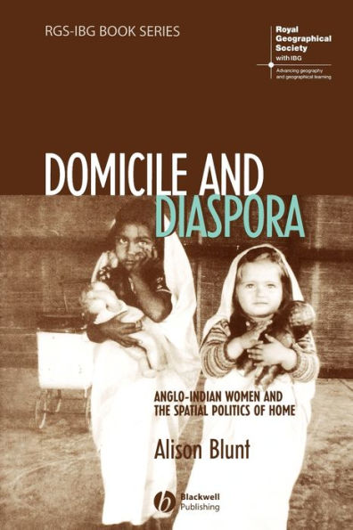 Domicile and Diaspora: Anglo-Indian Women and the Spatial Politics of Home / Edition 1