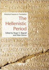 Title: The Hellenistic Period: Historical Sources in Translation / Edition 1, Author: Roger S. Bagnall