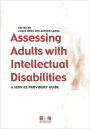 Assessing Adults with Intellectual Disabilities: A Service Provider's Guide / Edition 1