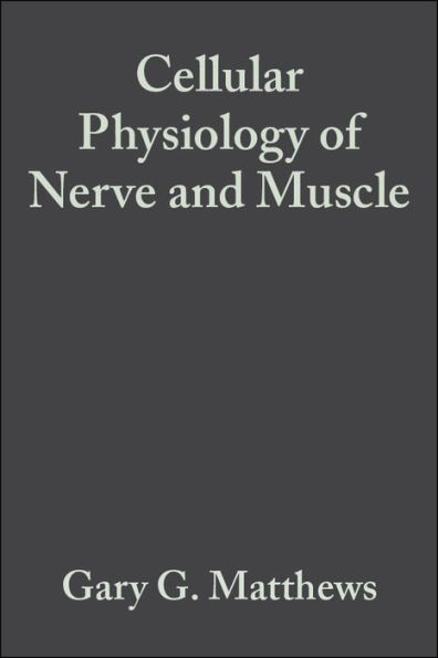 Cellular Physiology of Nerve and Muscle / Edition 4