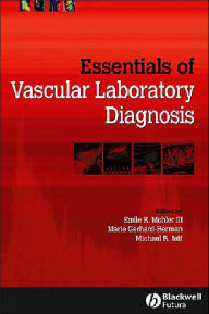 Title: Essentials of Vascular Laboratory Diagnosis / Edition 1, Author: Emile R. Mohler