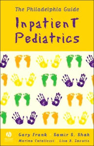 The Philadelphia Guide: Inpatient Pediatrics / Edition 3
