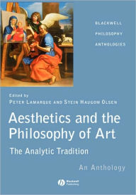 Title: Aesthetics and the Philosophy of Art: The Analytic Tradition: An Anthology / Edition 1, Author: Peter Lamarque