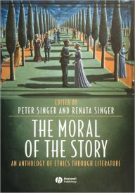 The Moral of the Story: An Anthology of Ethics Through Literature / Edition 1