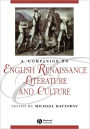 A Companion to English Renaissance Literature and Culture / Edition 1