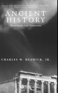 Title: Ancient History: Monuments and Documents / Edition 1, Author: Charles W. Hedrick Jr.