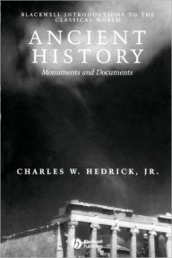 Title: Ancient History: Monuments and Documents / Edition 1, Author: Charles W. Hedrick Jr.