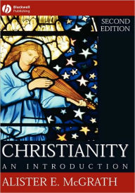 Title: Christianity: An Introduction / Edition 2, Author: Alister E. McGrath