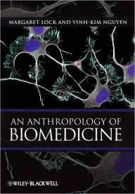 An Anthropology of Biomedicine / Edition 1