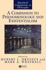 Title: A Companion to Phenomenology and Existentialism / Edition 1, Author: Hubert L. Dreyfus