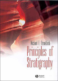 Title: Principles of Stratigraphy / Edition 1, Author: Michael E. Brookfield