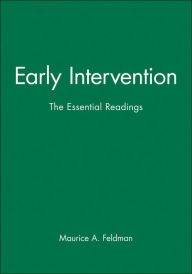Title: Early Intervention: The Essential Readings / Edition 1, Author: Maurice A. Feldman
