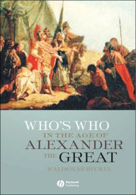 Who's Who in the Age of Alexander the Great: Prosopography of Alexander's Empire / Edition 1