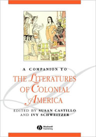 Title: A Companion to the Literatures of Colonial America / Edition 1, Author: Susan Castillo