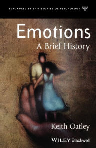 Title: Emotions: A Brief History / Edition 1, Author: Keith Oatley