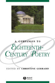 Title: A Companion to Eighteenth-Century Poetry / Edition 1, Author: Christine Gerrard