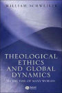 Theological Ethics and Global Dynamics: In the Time of Many Worlds / Edition 1