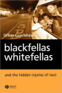 Blackfellas, Whitefellas, and the Hidden Injuries of Race / Edition 1