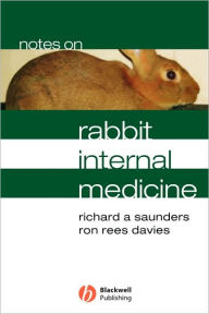 Title: Notes on Rabbit Internal Medicine / Edition 1, Author: Richard A. Saunders