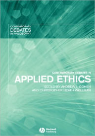 Title: Contemporary Debates in Applied Ethics / Edition 1, Author: Andrew I. Cohen