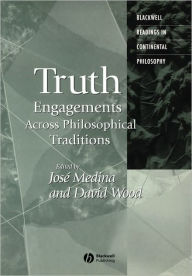 Title: Truth: Engagements Across Philosophical Traditions / Edition 1, Author: David Wood