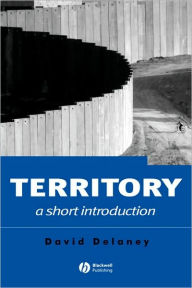 Title: Territory: A Short Introduction / Edition 1, Author: David Delaney