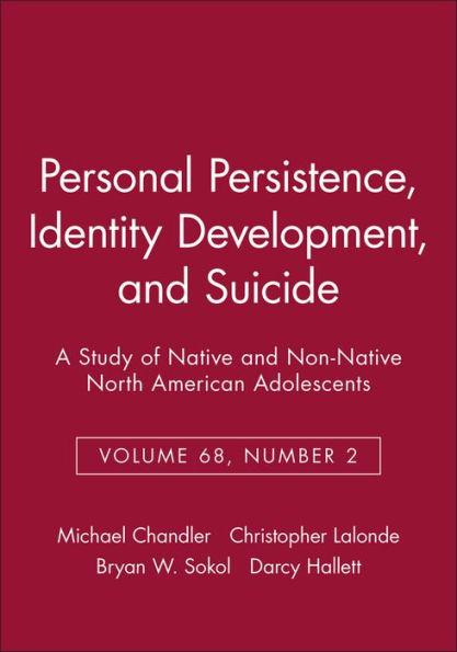 Personal Persistence, Identity Development, and Suicide: A Study of Native and Non-Native North American Adolescents / Edition 1