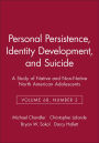 Personal Persistence, Identity Development, and Suicide: A Study of Native and Non-Native North American Adolescents / Edition 1