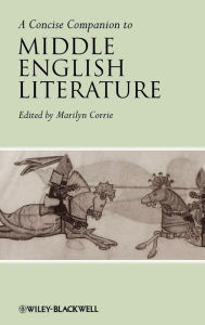 Title: A Concise Companion to Middle English Literature / Edition 1, Author: Marilyn Corrie