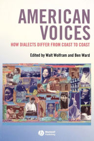 Title: American Voices: How Dialects Differ from Coast to Coast / Edition 1, Author: Walt Wolfram