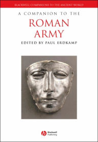 A Companion to the Roman Army / Edition 1