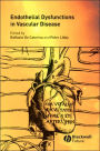 Endothelial Dysfunctions and Vascular Disease / Edition 1