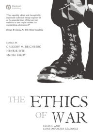 Title: The Ethics of War: Classic and Contemporary Readings / Edition 1, Author: Gregory M. Reichberg