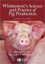 Title: Whittemore's Science and Practice of Pig Production / Edition 3, Author: Colin T. Whittemore