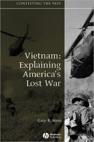 Title: Vietnam: Explaining America's Lost War / Edition 1, Author: Gary R. Hess