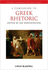 A Companion to Greek Rhetoric / Edition 1