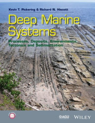 Title: Deep Marine Systems: Processes, Deposits, Environments, Tectonics and Sedimentation / Edition 1, Author: Kevin T. Pickering