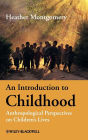 An Introduction to Childhood: Anthropological Perspectives on Children's Lives / Edition 1