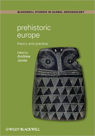 Prehistoric Europe: Theory and Practice / Edition 1