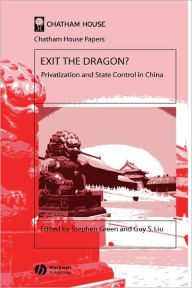Title: Exit the Dragon?: Privatization and State Control in China / Edition 1, Author: Stephen Green