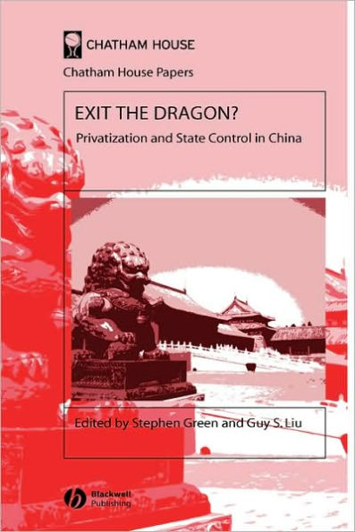 Exit the Dragon?: Privatization and State Control in China / Edition 1