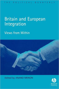 Title: Britain and European Integration: Views from Within / Edition 1, Author: Anand Menon
