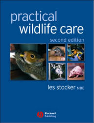 Title: Practical Wildlife Care / Edition 2, Author: Les Stocker