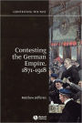 Contesting the German Empire 1871 - 1918 / Edition 1