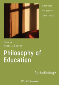 Title: Philosophy of Education: An Anthology / Edition 1, Author: Randall Curren