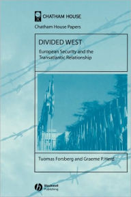 Title: Divided West: European Security and the Transatlantic Relationship / Edition 1, Author: Tuomas Forsberg
