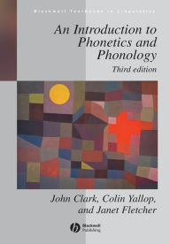 Title: An Introduction to Phonetics and Phonology / Edition 3, Author: John W. Clark