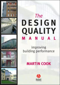 Title: The Design Quality Manual: Improving Building Performance / Edition 1, Author: Martin Cook